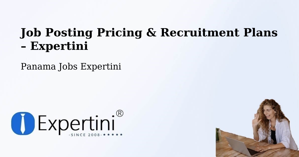 Job Posting Pricing & Recruitment Plans – La Chorrera - La Chorrera, Panama Jobs Expertini